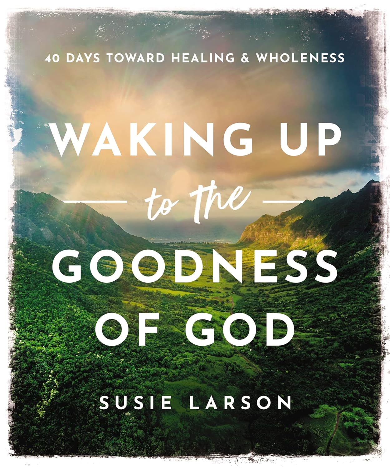 WAKING UP TO THE GOODNESS OF GOD By Susie Larson